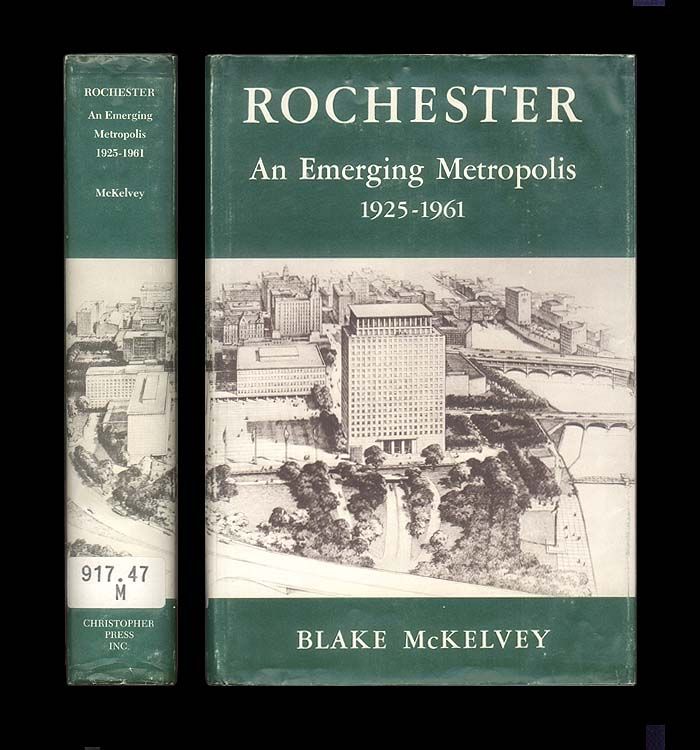 Rochester An Emerging Metropolis 1925-1961 Blake McKelvey