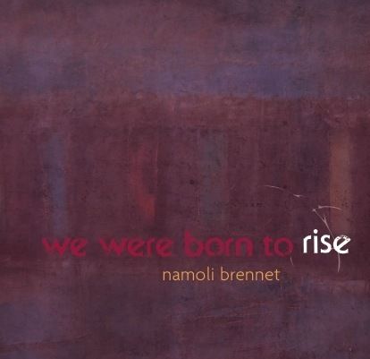Namoli Brennet - We Were Born To Rise