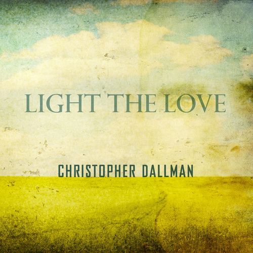 Christopher Dallman - Light The Love Cover