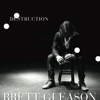 Brett Gleason - Destruction
