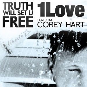 Corey Hart &amp; 1Love - Truth Will Set U Free