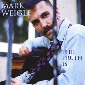 Mark Weigle The Truth Is
