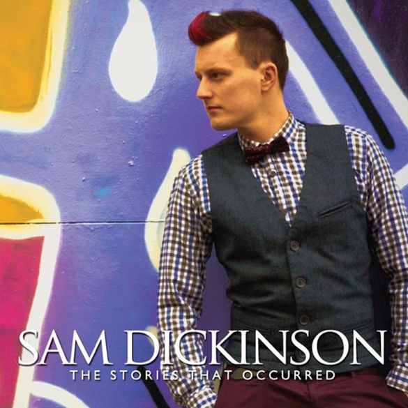 Sam Dickinson - The Stories That Occurred cover photo SamDickinsonTheStoriesThatOccurredCOVER_zps72138aca.jpg