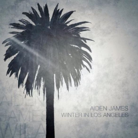 Aiden James - Winter in Los Angeles photo AidenJamesWinterInLosAngelesCOVER_zps714aaa64.jpg