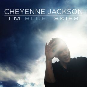 Cheyenne Jackson - I'm Blue, Skies photo CheyenneJacksonImBlueSkiesCOVERSM_zpsd309ac75.jpg