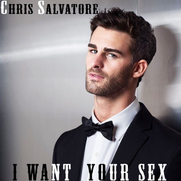 Chris Salvatore - I Want Your Sex photo ChrisSalvatoreIWantYourSexSingle_zps5a1f46f9.jpg