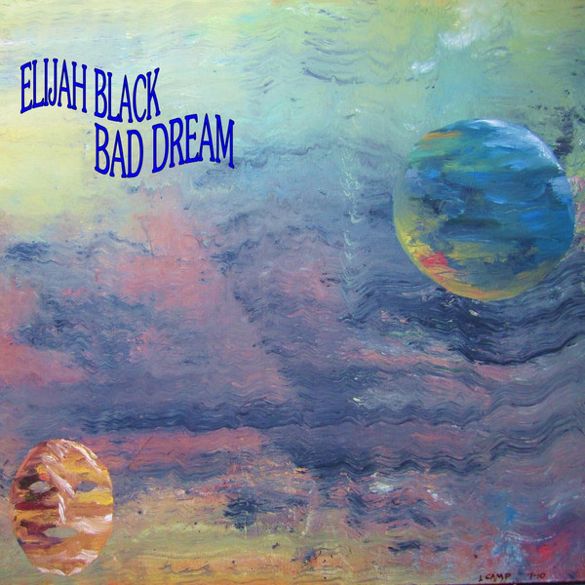 Elijjah Black - Bad Dream photo ElijahBlackBadDreamCOVER_zps25c7cc2f.jpg