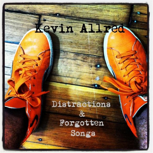 Kevin Allred - Distractions & Forgotten Songs photo KevinAllredDistractionsandForgottenSongsCover_zps3c43c5bc.jpg