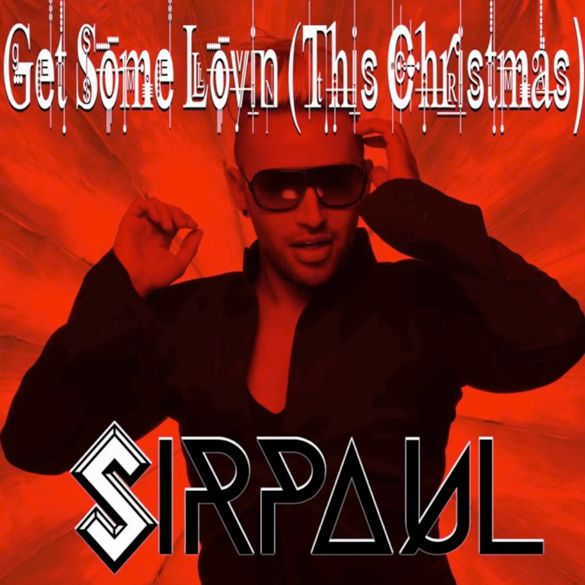 SIRPAUL - Get Some Lovin' (This Christmas) photo SIRPAULGetSomeLovinThisChristmas_zps1d802493.jpg