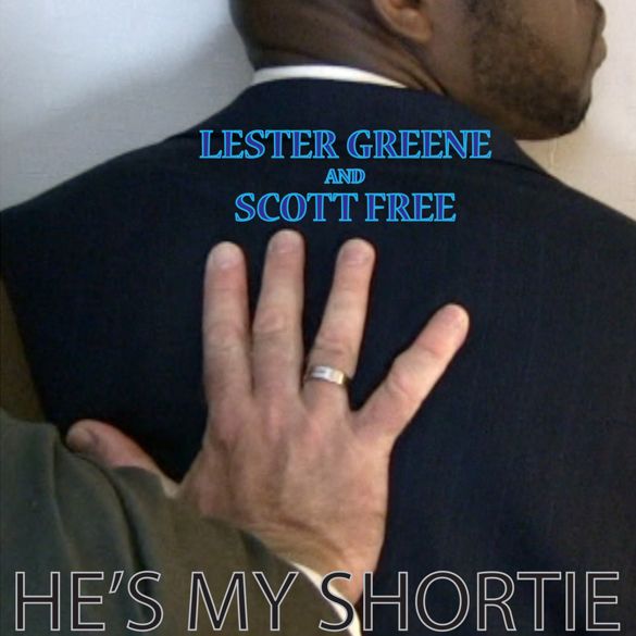 Scott Free & Lester Greene - He's My Shortie photo ScottFreeampLesterGreeneHesMyShortieCOVER_zps34e03585.jpg