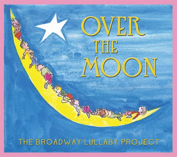 Over The Moon: Broadway Lullaby Project photo Over_The_Moon_COVER_zpsba5c0985.jpg