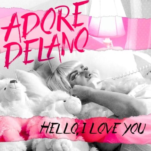 Adore Delano - Hello, I Love You photo AdoreDelanoHelloILoveYouCOVER_zps964b76fa.jpg