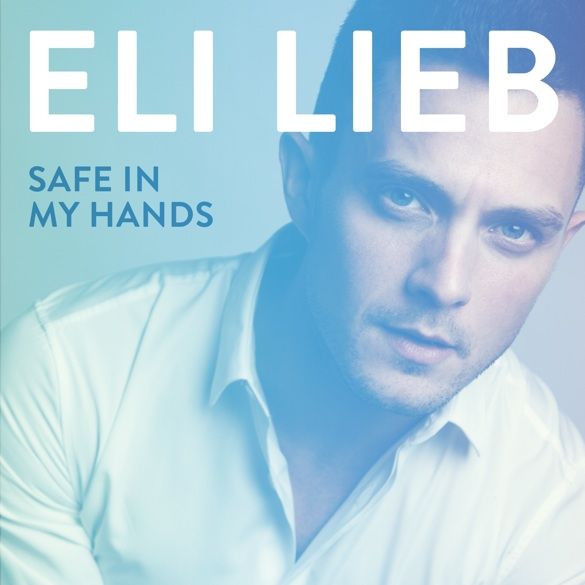 Eli Lieb - Safe In My Hands photo EliLeibSafeInMyHandsCOVER_zpsc43e03bf.jpg