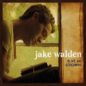 Jake Walden - Alive and Screaming photo JakeWaldenAlivenadScreamingCOVER_zpsc898d00b.jpg