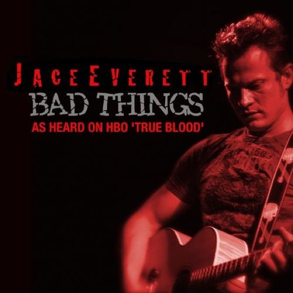 Jace Everett - Bad Things photo JaceEverettBadThings_zps0494bc98.jpg