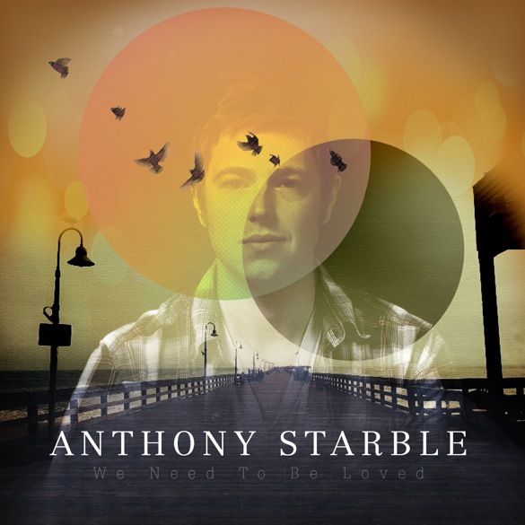 Anthony Starble - We Need to be Loved photo AnthonyStarbleWeNeedtobeLovedCOVER_zps84ac8af1.jpg