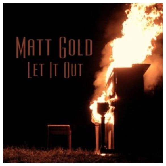 Matt Gold - Let it Out photo MattGoldLetItOutCOVER_zps01b372b8.jpg