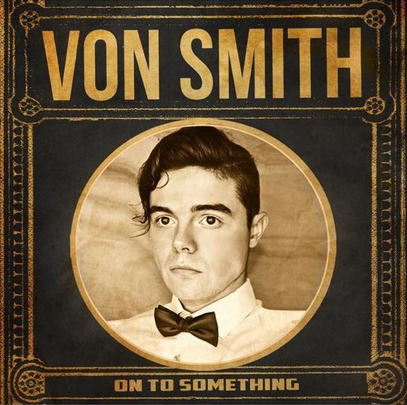 Von Smith - On To Something photo VonSmithOnToSomethingCOVER_zps49e7e875.jpg