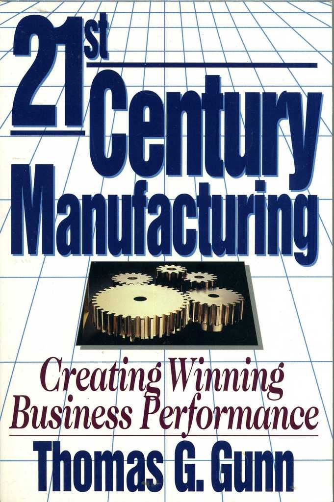 21st century manufacturing: Creating winning business performance