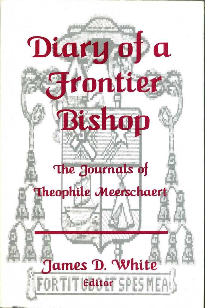 Diary of a frontier bishop: The journals of Theophile Meerschaert