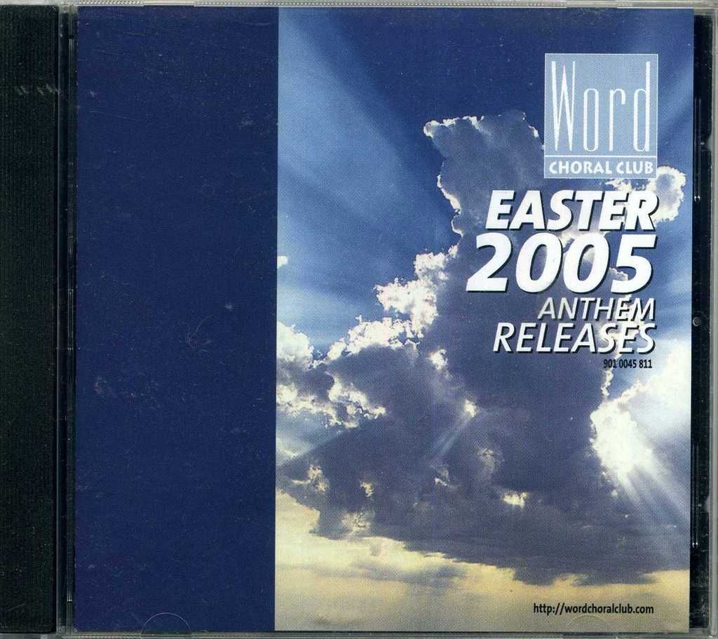 EASTER 2005 ANTHEM RELEASES - Word Choral Club