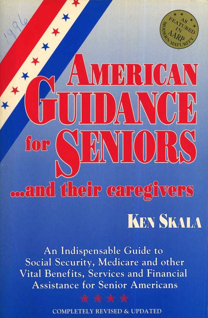 American Guidance for Seniors...and Their Caregivers: An Indispensable Guide to Social Security Medicare and Other Vital Benefits Services and Financial Assistance for Senior Americans