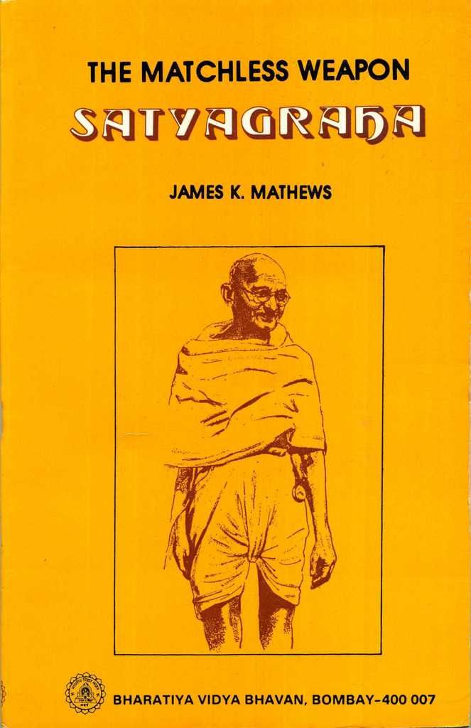 The Matchless Weapon: Satyagraha