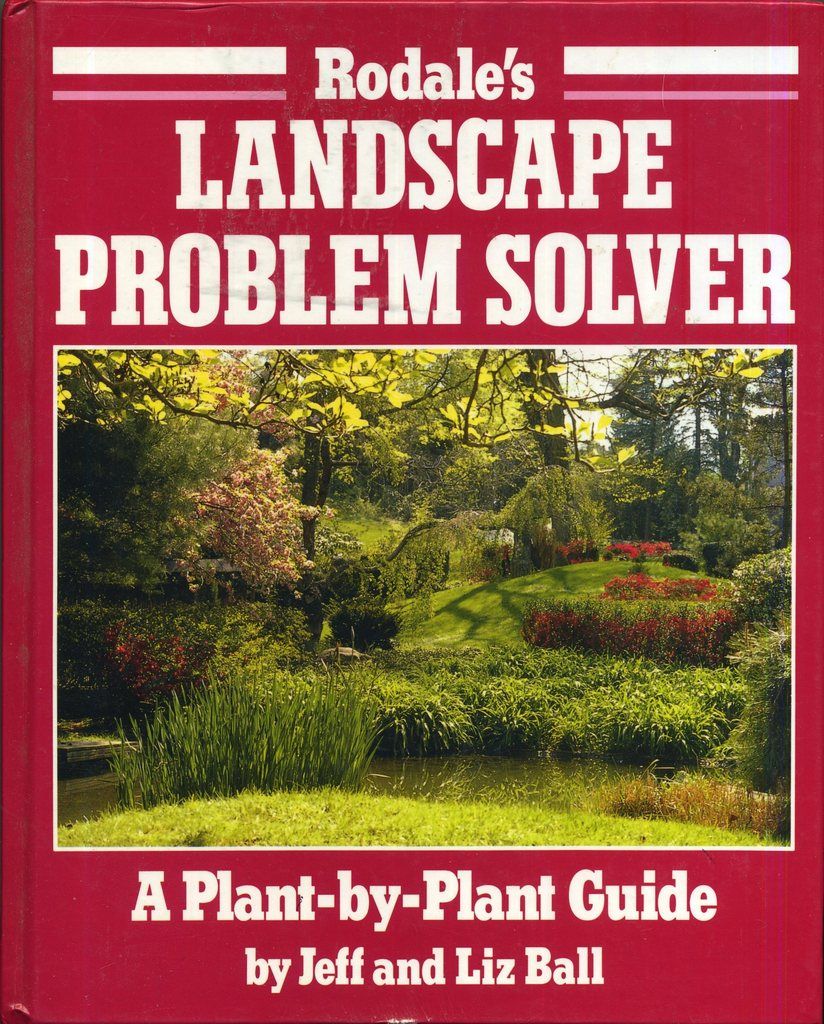 Rodale's Landscape Problem Solver: A Plant-By-Plant Guide